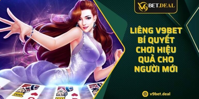 Liêng V9bet - Bí Quyết Chơi Hiệu Quả Cho Người Mới